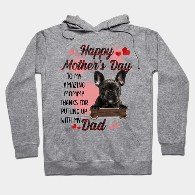 French Bulldog Happy Mother's Day To My Amazing Mommy Hoodie by cogemma.art